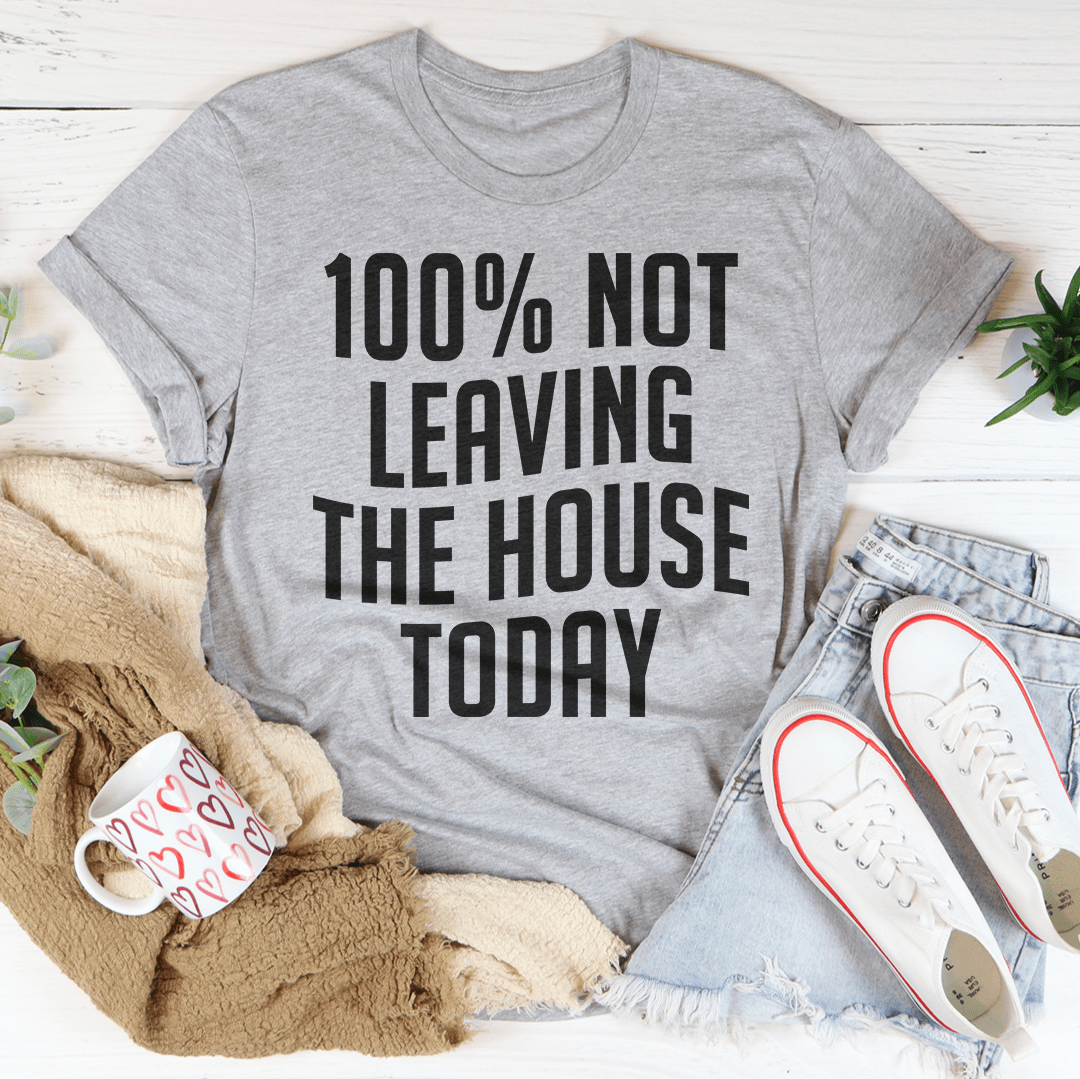 "100% Not Leaving the House Today" Anti Social T Shirt Gray