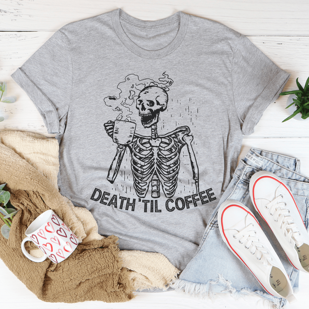 "Death Til Coffee" Tee - A Brewtiful Expression of Morning