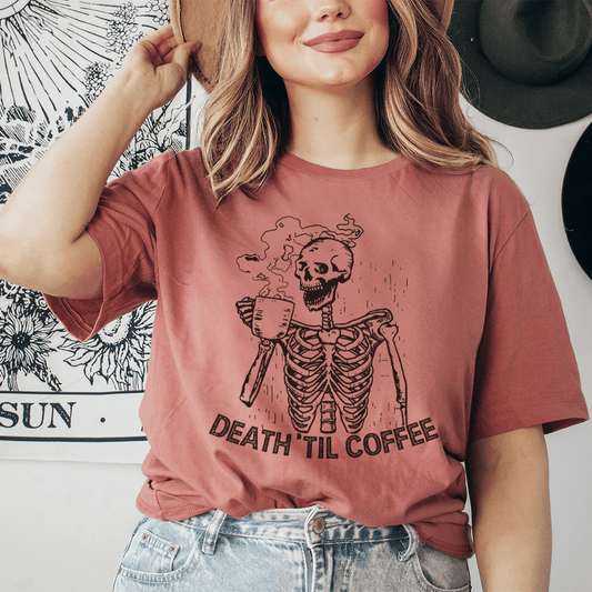 "Death Til Coffee" Tee - A Brewtiful Expression of Morning