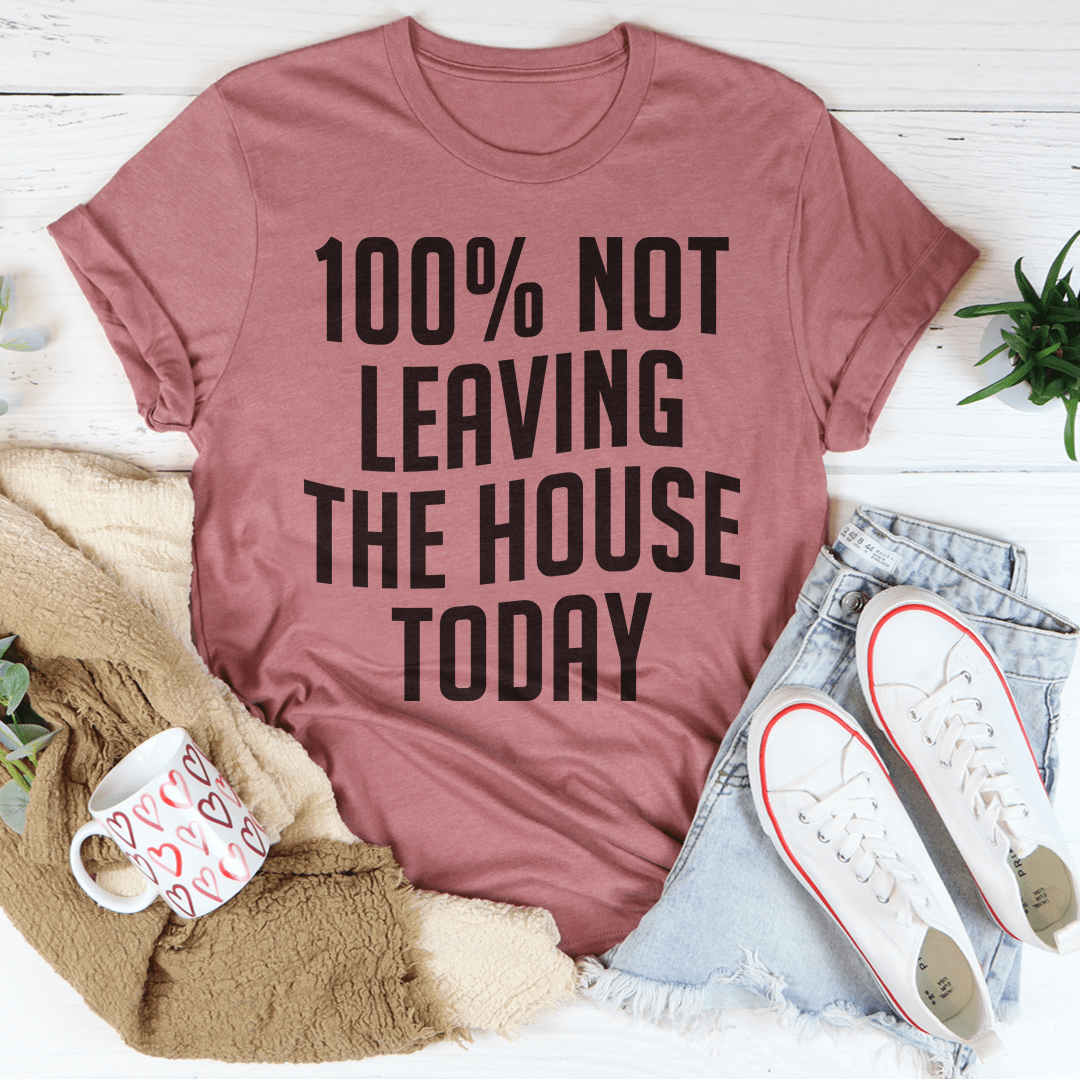 "100% Not Leaving the House Today" Anti Social T Shirt Mauve